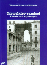 Niewolnicy pamięci Historie ludzi wyjątkowych - Wiesława Krajewska-Michalska | mała okładka