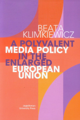 A Polyvalent Media Policy in the Enlarged European Union - Beata Klimkiewicz | mała okładka