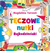 Tęczowe nutki Bajkodzieciaki - Magdalena Tarczoń | mała okładka
