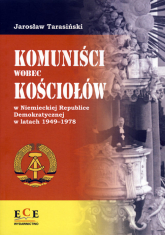Komuniści wobec Kościołów w Niemieckiej Republice Demokratycznej w latach 1949-1978 - Jarosław Tarasiński | mała okładka