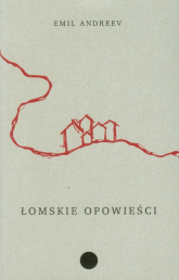 Łomskie opowieści - Emil Andreev | mała okładka