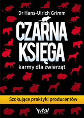 Czarna księga karmy dla zwierząt Szokujące praktyki producentów - Grimm Hans-Ulrich | mała okładka