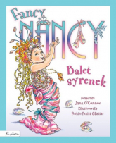 Fancy Nancy Balet syrenek - Jane O'Connor | mała okładka