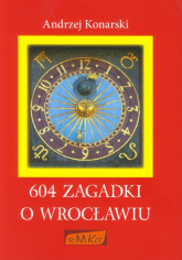 604 zagadki o Wrocławiu - Andrzej Konarski | mała okładka