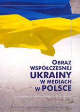 Obraz współczesnej Ukrainy w mediach w Polsce -  | mała okładka