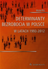 Determinanty bezrobocia w Polsce w latach 1993-2012 - Michał Pilc | mała okładka
