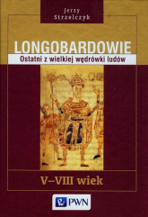 Longobardowie Ostatni z wielkiej wędrówki ludów V-VIII wiek - Jerzy Strzelczyk | mała okładka