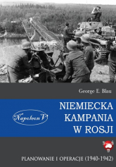 Niemiecka kampania w Rosji Planowanie i operacje 1940-1942 - Blau George E. | mała okładka