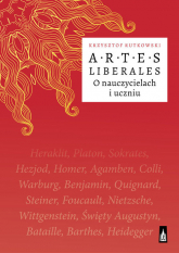 Artes Liberales O nauczycielach i uczniu - Krzysztof Rutkowski | mała okładka