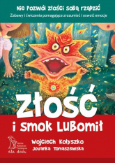 Złość i smok Lubomił - Kołyszko W., Tomaszewska J. | mała okładka