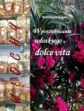 W poszukiwaniu włoskiego dolce vita - Wiesława Regel | mała okładka