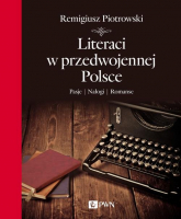 Literaci w przedwojennej Polsce Pasje Nałogi Romanse - Remigiusz Piotrowski | mała okładka