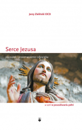 Serce Jezusa Początek i przeznaczenie człowieka - Jerzy Zieliński | mała okładka