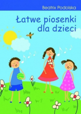Łatwe piosenki dla dzieci + CD - Beatrix Podolska | mała okładka
