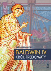 Baldwin IV, król trędowaty - Bernard Hamilton | mała okładka