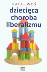 Dziecięca choroba liberalizmu - Rafał Woś | mała okładka