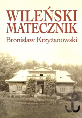 Wileński matecznik - Bronisław Krzyżanowski | mała okładka