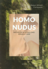 Homo Nudus Naturyzm w społecznej perspektywie - Florkowski Robert Witold | mała okładka