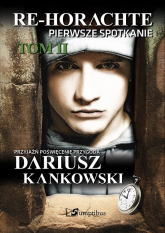 Re-Horachte Pierwsze spotkanie Tom 2 - Dariusz Kankowski | mała okładka