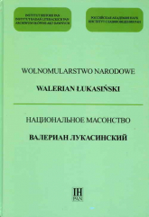 Wolnomularstwo Narodowe Walerian Łukasiński - Wiktoria Śliwowska | mała okładka