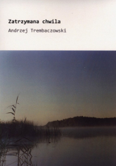 Zatrzymana chwila - Andrzej Trembaczowski | mała okładka