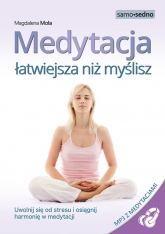 Medytacja łatwiejsza niż myślisz Uwolnij się od stresu i osiągnij harmonię w medytacji - Magdalena Mola | mała okładka