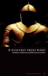 W pancerzu przez wieki Z dziejów wojskowości polskiej i powszechnej - Zbiorowa Praca | mała okładka