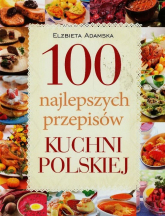 100 najlepszych przepisów kuchni polskiej - Elżbieta Adamska | mała okładka