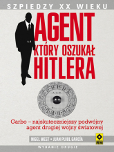 Agent, który oszukał Hitlera Garbo. Najskuteczniejszy podwójny agent drugiej wojny światowej. - García Juan Pujol | mała okładka