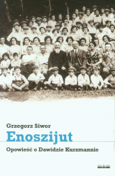 Enoszijut Opowieść o Dawidzie Kurzmannie - Grzegorz Siwor | mała okładka