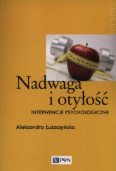 Nadwaga i otyłość Interwencje psychologiczne - Aleksandra Łuszczyńska | mała okładka