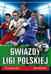 Gwiazdy ligi polskiej - Bator Przemysław, Radomski Jakub | mała okładka