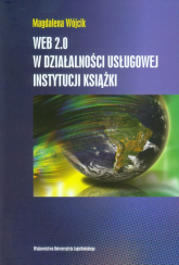 WEB 2.0 w działalności usługowej instytucji książki - Magdalena Wójcik | mała okładka