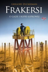 Frakersi O gazie i ropie łupkowej - Gregory Zuckerman | mała okładka