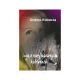 Saga o nieefektownych kobietach - Grażyna Kałowska | mała okładka