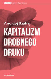 Kapitalizm drobnego druku - Andrzej Szahaj | mała okładka