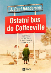 Ostatni bus do Coffeeville Zabawna opowieść o smutnych sprawach - J.Paul Henderson | mała okładka