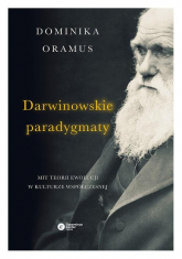 Darwinowskie paradygmaty Mit teorii ewolucji w kulturze współczesnej - Dominika Oramus | mała okładka