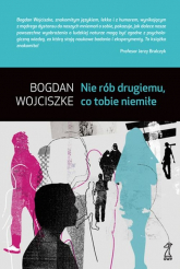 Nie rób drugiemu co tobie niemiłe - Bogdan  Wojciszke | mała okładka