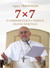 7x7 O sakramentach i darach Ducha Świętego - Papież Franciszek | mała okładka