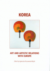 Korea art and artistic relations with Europe - Agnieszka Kluczewska-Wójcik | mała okładka