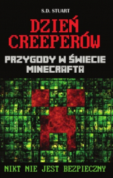 Dzień Creeperów Przygody w świecie Minecrafta Nikt nie jest bezpieczny - S.D. Stuart | mała okładka