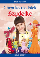 Ubranka dla lalek Szydełko Moje hobby - Beata Guzowska | mała okładka