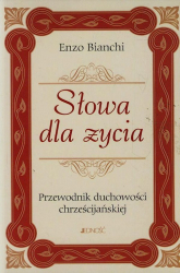 Słowa dla życia Przewodnik duchowości chrześcijańskiej - Bianchi Enzo | mała okładka