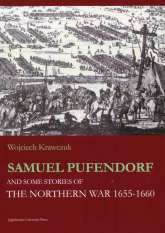 Samuel Pufendorf and some stories of The Northern War 1655 -1660 - Krawczuk Wojciech | mała okładka