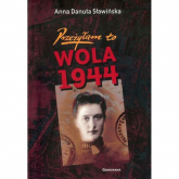 Przeżyłam to Wola 1944 - Sławińska Danuta Anna | mała okładka