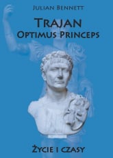 Trajan Optimus Princeps Życie i czasy - Julian Bennett | mała okładka