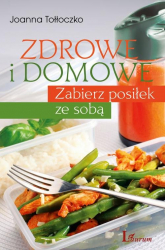Zdrowe i domowe Zabierz posiłek ze sobą - Joanna Tołłoczko | mała okładka