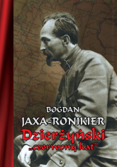 Dzierżyński "czerwony kat" - Bogdan Jaxa-Ronikier | mała okładka