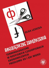 Anglojęzyczne zapożyczenia terminologiczne w rosyjskich czasopismach ekonomicznych przełomu XX i XXI - Olga Lesicka | mała okładka